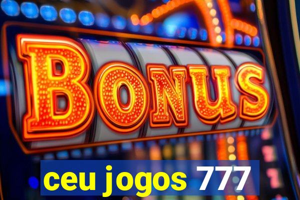 ceu jogos 777